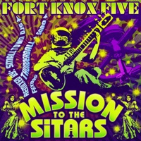 Mission to the Sitars - EP - Fort Knox Five
