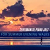 Sentimantal Piano Jazz for Summer Evening Walks, Romantic, Soothing Music