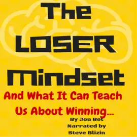 The Loser's Mindset: And What It Can Teach Us About Winning (Unabridged)
