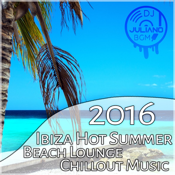 2016 Ibiza Hot Summer Party: Beach Lounge Chillout Music, Copacabana Brazil Vibes, Deep Ambient