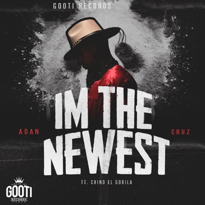 I'm the Newest (feat. Chino El Gorila) - Single