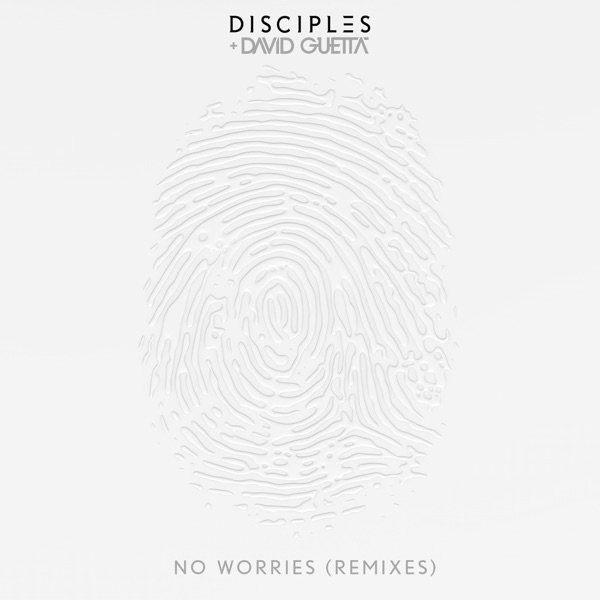 No Worries (Remixes) - EP - Disciples & David Guetta