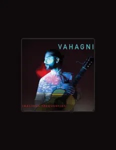 收听 Vahagni、观看音乐视频、阅读小传、查看巡演日期等 ！
