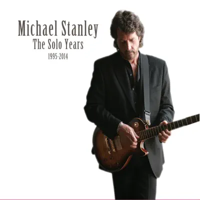 The Solo Years 1995-2014 - Michael Stanley