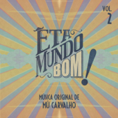 Êta Mundo Bom (Música Original de Mú Carvalho), Vol. 2 - Mu Carvalho