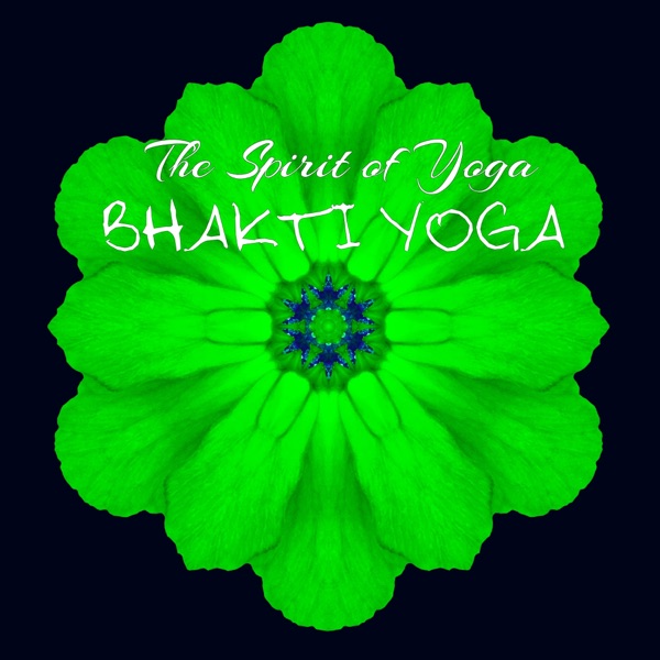 Bhakti Yoga - The Spirit of Yoga in This Relaxing Sounds for Devotion, Invocation, Loving Kindness Meditation Healing Music