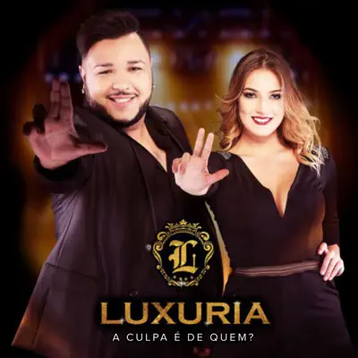 A Culpa É De Quem? - EP - Banda Luxúria A Culpa É De Quem? - EP - Banda Luxúria