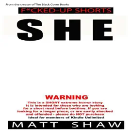 She: An Extremely Twisted Short Story (Unabridged)