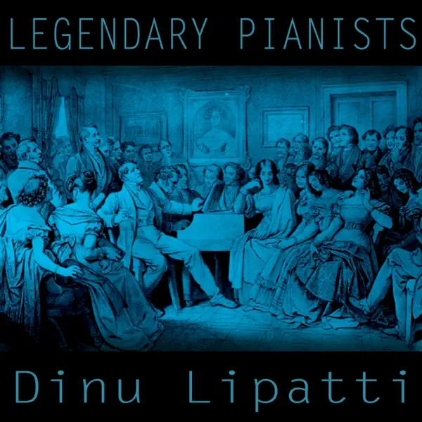 ディヌ・リパッティのLegendary Pianists: Dinu Lipatti - Apple Music