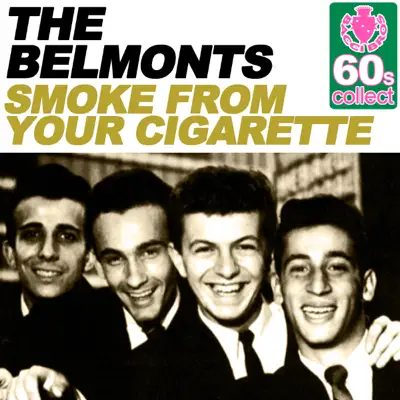 Smoke from Your Cigarette (Remastered) - Single - The Belmonts Smoke from Your Cigarette (Remastered) - Single - The Belmonts