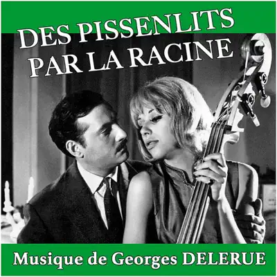 Des pissenlits par la racine (Original Motion Picture Soundtrack) - Single - Georges Delerue Des pissenlits par la racine (Original Motion Picture Soundtrack) - Single - Georges Delerue