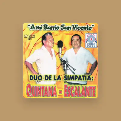 Listen to Dúo De La Simpatía Quintana - Escalante, watch music videos, read bio, see tour dates & more!