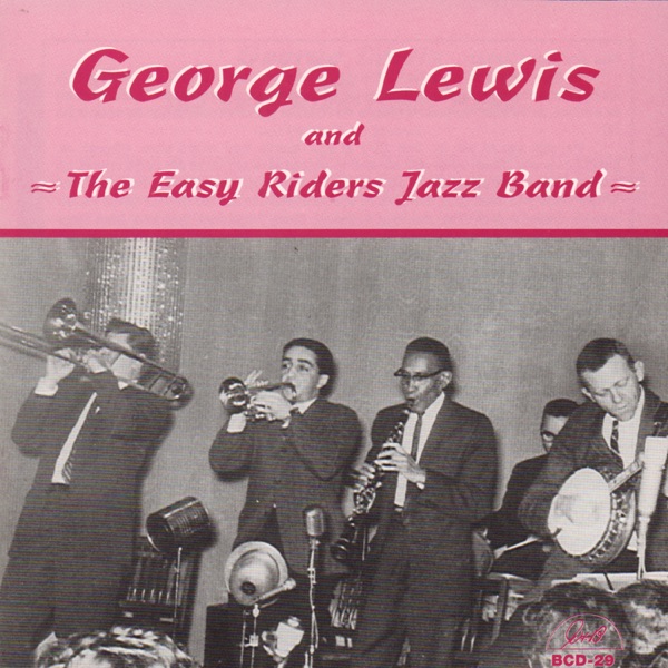 George Lewis and the Easy Riders Jazz Band (feat. Fred Vigorito, Big Bill Bissonnette, Noel Kalet, Dick Griffith, Dick McCarthy & Art Pulver)
