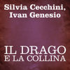 Il drago e la collina - Silvia Cecchini & Ivan Genesio