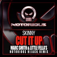 Cut It Up (Marc Smith & Little Fella's 'Notorious Hijack Remix') - Single - Skinny