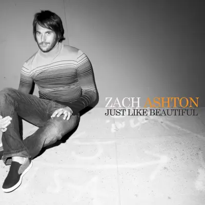 Just Like Beautiful - Zach Ashton Just Like Beautiful - Zach Ashton