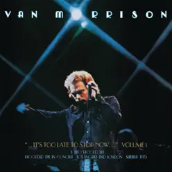 It's Too Late to Stop Now (Live) - Van Morrison