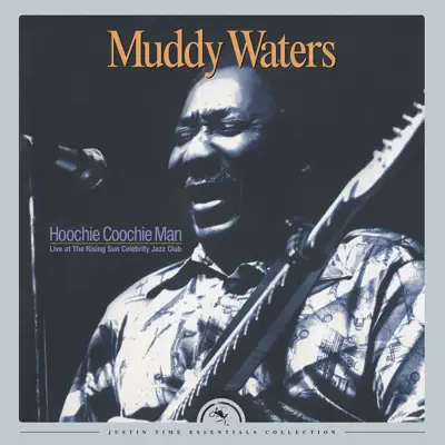 Hoochie Coochie Man: Live at the Rising Sun Celebrity Jazz Club - Muddy Waters