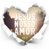 Jesus, Nosso Amor, Vol. 2