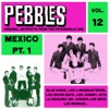 Pebbles Vol. 12, México Pt. 1, Originals Artifacts From The Psychedelic Era, 2015
