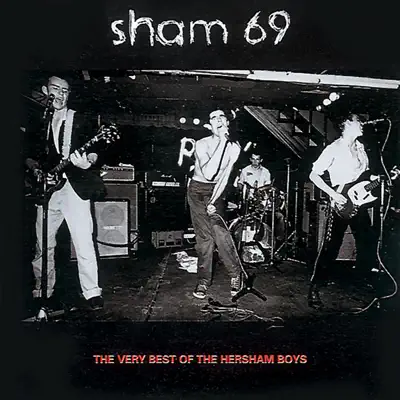 The Very Best of the Hersham Boys - Sham 69