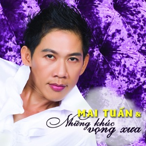 Mai Tuấn Và Những Khúc Vọng Xưa