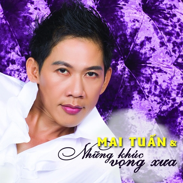 Mai Tuấn Và Những Khúc Vọng Xưa