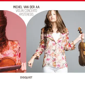 Michel van der Aa: Violin Concerto - Hysteresis by Janine Jansen, Royal Concertgebouw Orchestra & Michel van der Aa album reviews, ratings, credits