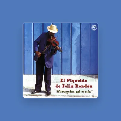 Listen to El Piqueton de Felix Rondon, watch music videos, read bio, see tour dates & more!