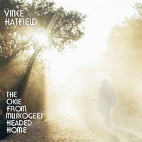 Vince Hatfield - The Okie from Muskogee's Headed Home