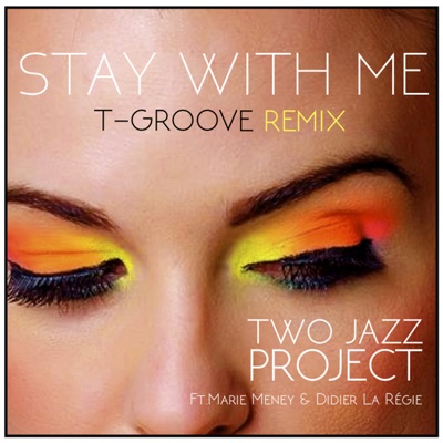 Stay With Me T-Groove Remix (feat. Marie Meney) - Single