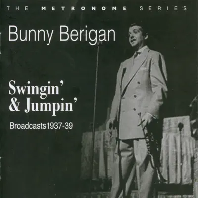 Swingin' & Jumpin' - Broadcasts 1937-39 - Bunny Berigan