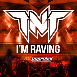 I'm Raving (Feat. Popr3b3l) TNT