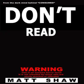 Don't Read: A Novel of Extreme Horror, Sex, and Gore (Unabridged)