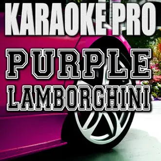Purple Lamborghini (Originally Performed by Rick Ross & Skrillex) [Instrumental Version] - Single by Karaoke Pro album reviews, ratings, credits