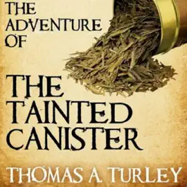 Sherlock Holmes and the Adventure of the Tainted Canister (Unabridged)