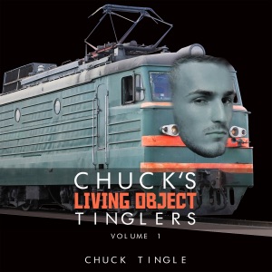 Chuck's Living Object Tinglers, Volume 1 (Unabridged)