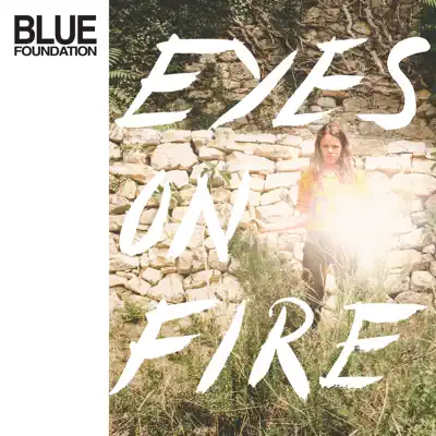 Eyes on Fire (Re-Work, Remix & Instrumentals) - Blue Foundation