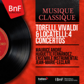 Torelli, Vivaldi & Locatelli: 4 Concertos (Mono Version) - Maurice André, Huguette Fernandez & Ensemble instrumental Jean-Marie-Leclair