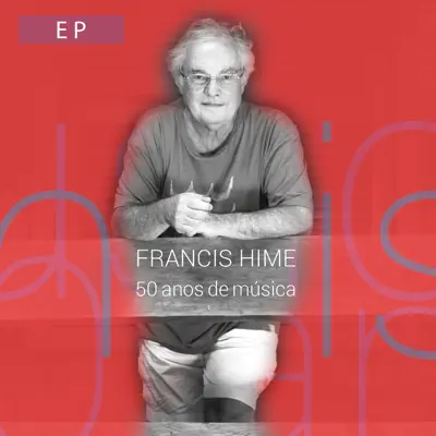 50 Anos de Música (Ao Vivo) - EP - Francis Hime