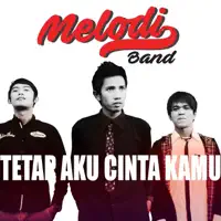 Melodi Band — Tetap Aku Cinta Kamu