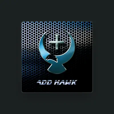聆聽 Add Hawk、觀看音樂影片、閱讀小傳、查看巡演日期等！