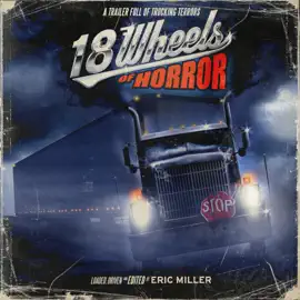 18 Wheels of Horror: A Trailer Full of Trucking Terrors (Unabridged)