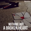 Nothing but a Broken Heart