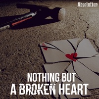 Absolution - Nothing but a Broken Heart