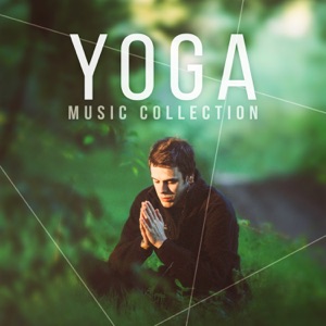 Yoga Music Collection - Best Yoga Class Music and Oasis of Zen Relaxation for Mindfulness Meditation, Reduce Stress, Natural Calm & Sleep