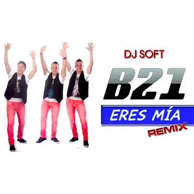 Eres Mia (Remix) - Single - Banda XXI