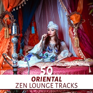 50 Oriental Zen Lounge Tracks: Ethnic Music Relaxation, Mystical Buddhist Retreat, Exotic Flute Sounds, Instrumental Asian Music