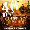 40 Best Country Hits Ever (Unmixed Workout Tracks For Running, Jogging, Fitness & Exercise)