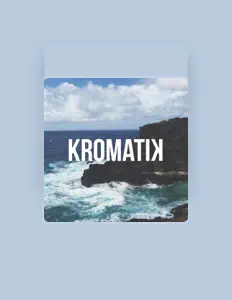 收听 Kromatik、观看音乐视频、阅读小传、查看巡演日期等 ！